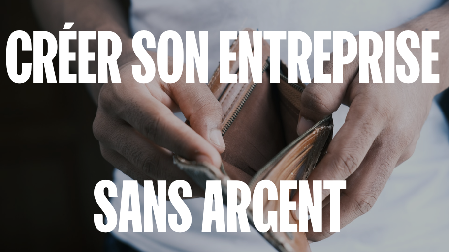 Comment monter son entreprise sans argent ?